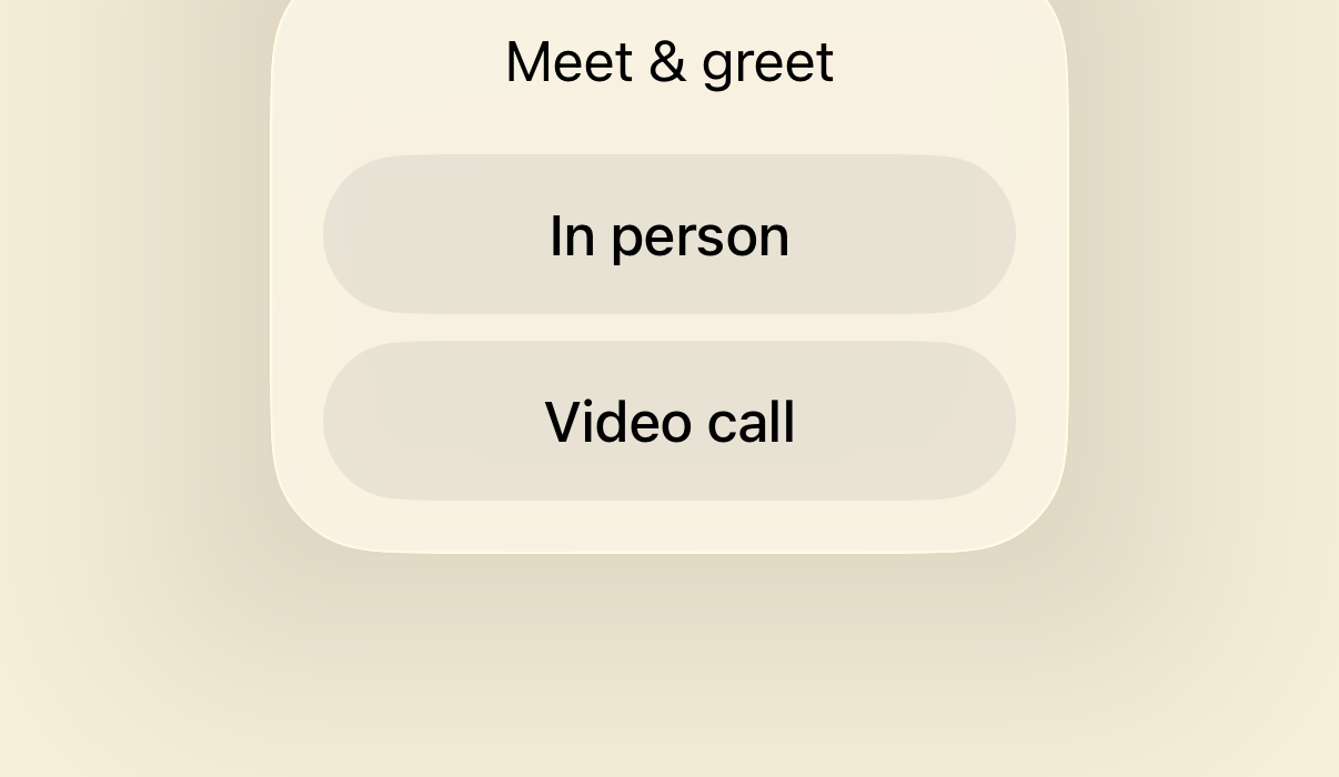 Choice between an In person and a Video call meet & greet